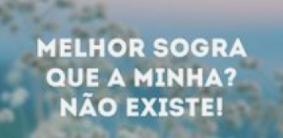 Minha sogra prefere a Ex?